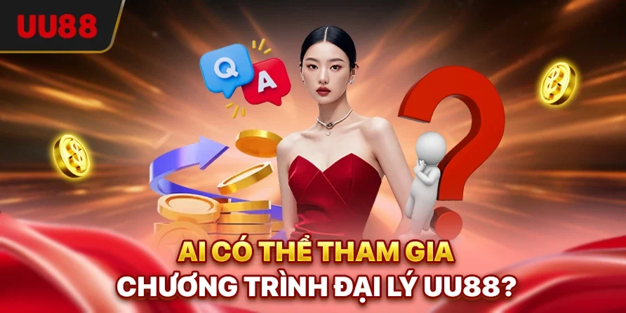 Ai có thể tham gia chương trình đại lý UU88?