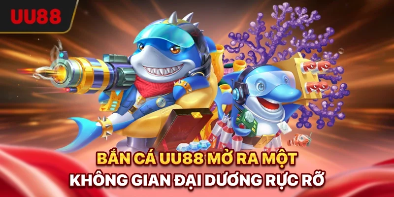 Bắn cá UU88 mở ra một không gian đại dương rực rỡ