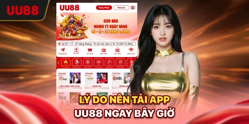 Lý do nên tải app UU88 ngay bây giờ